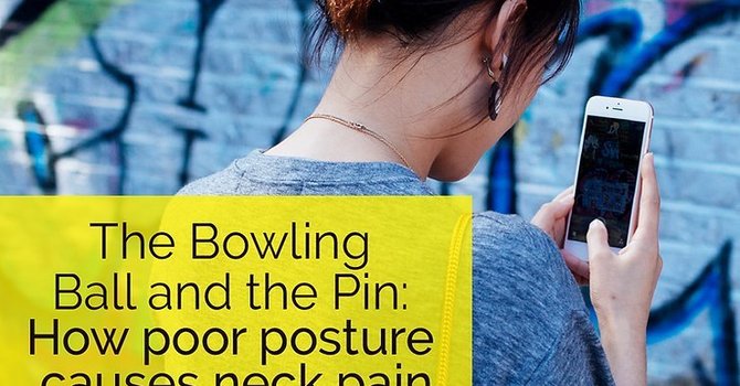 The Bowling Ball and the Pin: How Poor Posture Causes Neck Pain image